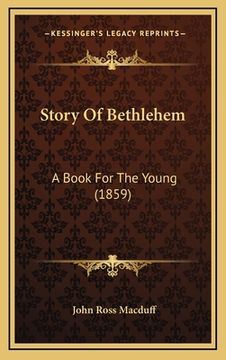 portada Story Of Bethlehem: A Book For The Young (1859)