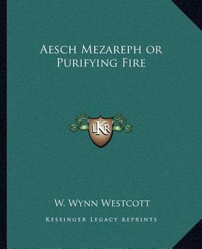 portada aesch mezareph or purifying fire (in English)