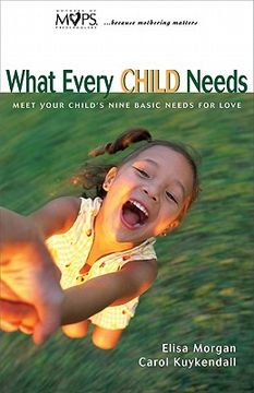 portada what every child needs: meet your child's nine basic needs for love (in English)