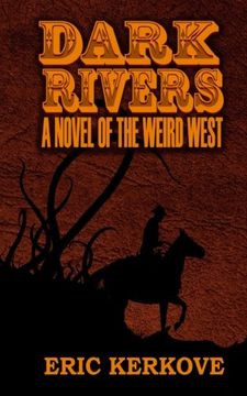 portada Dark Rivers: A Novel of the Weird West (en Inglés)