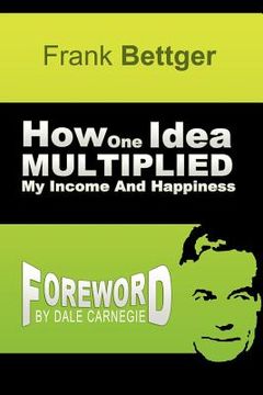 portada how one idea multiplied my income and happiness (en Inglés)