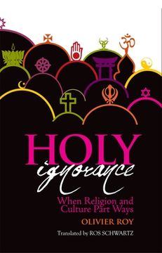 portada Holy Ignorance: When Religion and Culture Part Ways (en Inglés)