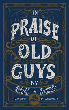 portada In Praise of Old Guys: Pastoral Mentorship, Humility, and the Dangers of Youth (en Inglés)