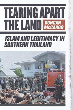 portada Tearing Apart the Land: Islam and Legitimacy in Southern Thailand (en Inglés)