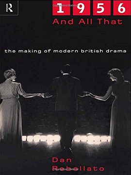 portada 1956 and all That: The Making of Modern British Drama (en Inglés)