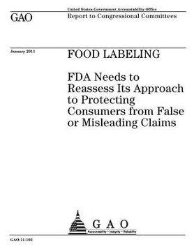 portada Food labeling: FDA needs to reassess its approach to protecting consumers from false or misleading claims: report to congressional co (en Inglés)