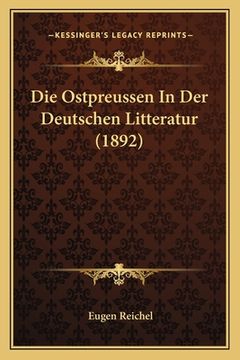 portada Die Ostpreussen In Der Deutschen Litteratur (1892) (en Alemán)