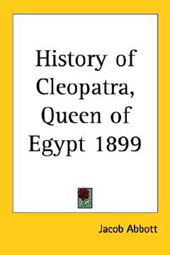 portada history of cleopatra, queen of egypt 1899 (en Inglés)