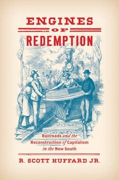 portada Engines of Redemption: Railroads and the Reconstruction of Capitalism in the New South (en Inglés)