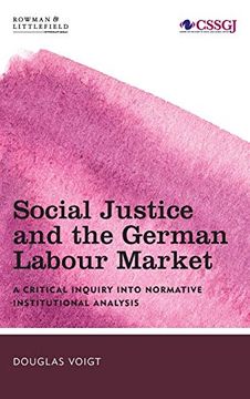 portada Social Justice and the German Labour Market: A Critical Inquiry Into Normative Institutional Analysis (Studies in Social and Global Justice) 