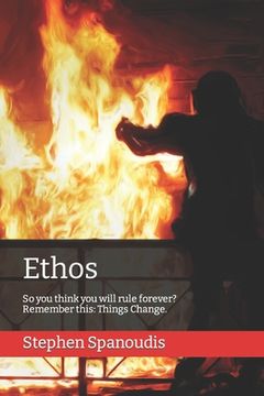 portada Ethos: So you think you will rule forever? Remember this: Things Change. (en Inglés)