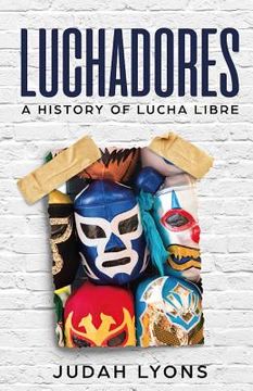 portada Luchadores: A History of Lucha Libre
