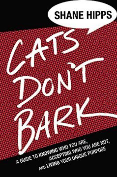 portada Cats Don't Bark: A Guide to Knowing Who You Are, Accepting Who You Are Not, and Living Your Unique Purpose (en Inglés)