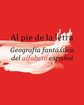 portada Al pie de la Letra. Geografia Fantastica del Alfab (in Spanish)