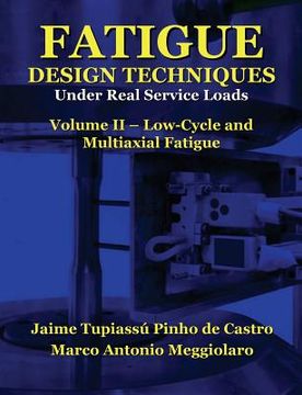 portada Fatigue Design Techniques: Vol. Ii - Low-Cycle and Multiaxial Fatigue: 2 (en Inglés)