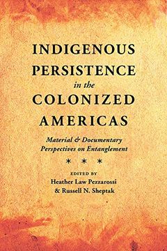 portada Indigenous Persistence in the Colonized Americas: Material and Documentary Perspectives on Entanglement (in English)