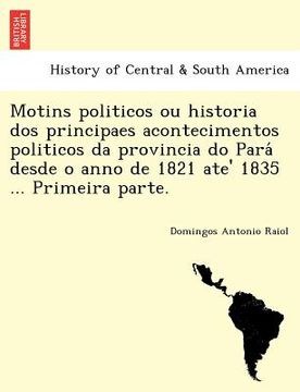 portada motins politicos ou historia dos principaes acontecimentos politicos da provincia do para desde o anno de 1821 ate` 1835 ... primeira parte.