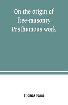 portada On the origin of free-masonry. Posthumous work (en Inglés)
