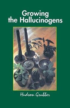 portada Growing the Hallucinogens: How to Cultivate and Harvest Legal Psychoactive Plants (Twentieth Century Alchemist Series) (en Inglés)
