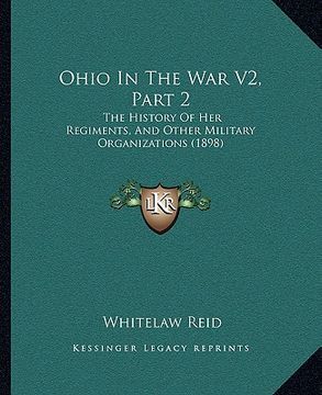 portada ohio in the war v2, part 2: the history of her regiments, and other military organizations (1898) (en Inglés)
