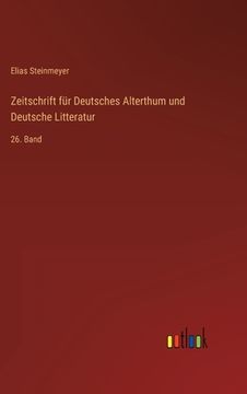 portada Zeitschrift für Deutsches Alterthum und Deutsche Litteratur: 26. Band (en Alemán)
