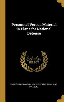 portada Personnel Versus Materiel in Plans for National Defense
