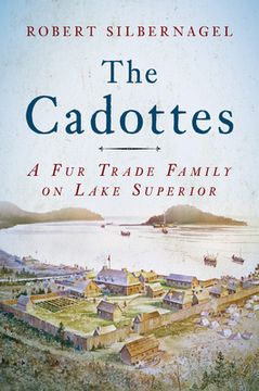 portada The Cadottes: A Fur Trade Family on Lake Superior (en Inglés)
