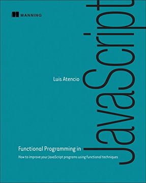 portada Functional Programming in JavaScript: How to Improve Your JavaScript Programs Using Functional Techniques (en Inglés)