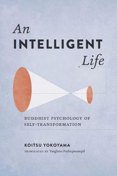 portada An Intelligent Life: Buddhist Psychology of Self-Transformation