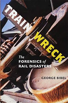 portada Train Wreck: The Forensics of Rail Disasters (in English)