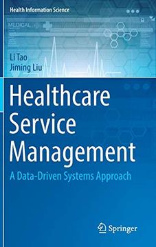 portada Healthcare Service Management: A Data-Driven Systems Approach (Health Information Science) (en Inglés)