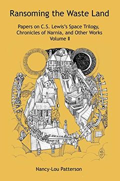 portada Ransoming the Waste Land: Papers on C. S. Lewis's Space Trilogy, Chronicles of Narnia, and Other Works Volume ii (en Inglés)