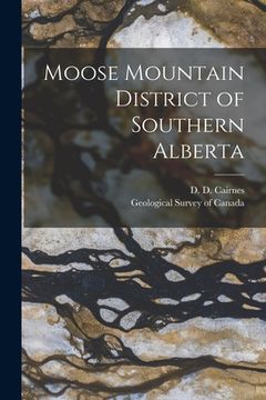 portada Moose Mountain District of Southern Alberta [microform] (en Inglés)