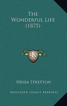 portada the wonderful life (1875) (en Inglés)