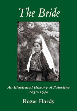 portada The Bride: An Illustrated History of Palestine 1850-1948 (en Inglés)