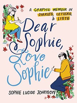 portada Dear Sophie, Love Sophie: A Graphic Memoir in Diaries, Letters, and Lists (en Inglés)