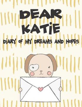 portada Dear Katie, Diary of My Dreams and Hopes: A Girl's Thoughts (in English)