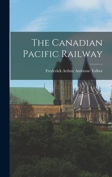 portada The Canadian Pacific Railway (in English)