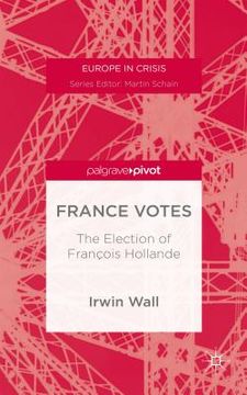 portada France Votes: The Election of François Hollande (en Inglés)