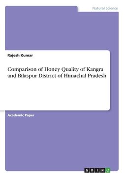 portada Comparison of Honey Quality of Kangra and Bilaspur District of Himachal Pradesh (en Inglés)