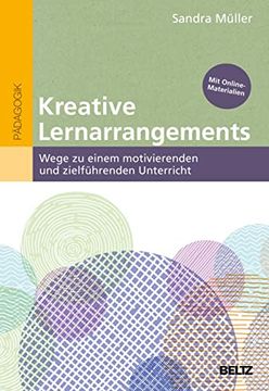 portada Kreative Lernarrangements: Wege zu Einem Motivierenden und Zielführenden Unterricht (en Alemán)