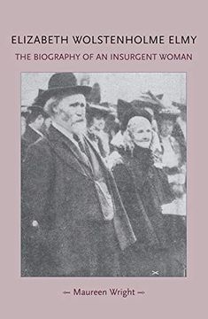 portada Elizabeth Wolstenholme Elmy and the Victorian Feminist Movement: The Biography of an Insurgent Woman (Gender in History) (en Inglés)