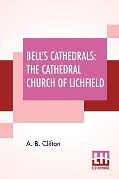 portada Bell'S Cathedrals: The Cathedral Church of Lichfield - a Description of its Fabric and a Brief History of the Episcopal see 