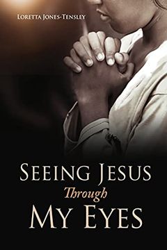 portada Seeing Jesus Through my Eyes (0) (en Inglés)