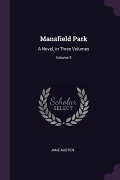 portada Mansfield Park: A Novel. in Three Volumes; Volume 3 (in English)