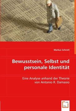 portada Bewusstsein, Selbst und personale Identität: Eine Analyse anhand der Theorie von Antonio R. Damasio