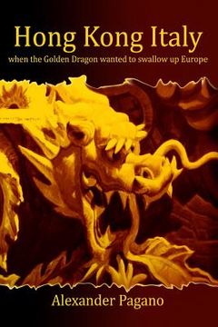 portada Hong Kong Italy: when the Golden Dragon swallowed up Europe (en Inglés)