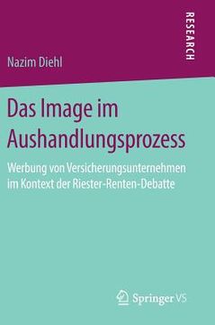 portada Das Image im Aushandlungsprozess: Werbung von Versicherungsunternehmen im Kontext der Riester-Renten-Debatte (in German)