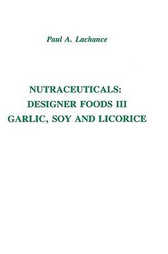 portada nutraceuticals: designer foods iii: garlic, soy and licorice (in English)