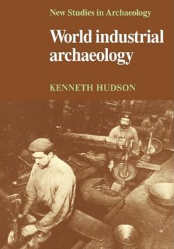 portada World Industrial Archaeology (New Studies in Archaeology) (en Inglés)